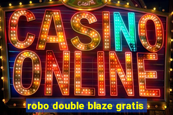 robo double blaze gratis